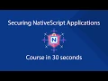 Securing NativeScript Applications Course in 30 seconds