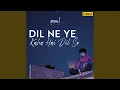Download Lagu Dil Ne Ye Kaha Hai Dil Se