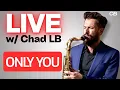 Lagu Only You - LIVE w/ Chad LB feat. Liya Grigoryan, Ben Tiberio \u0026 Charles Goold
