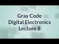 Gray Code Conversions Digital Electronics Lecture 8