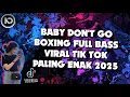 Download Lagu DJ BABY DON'T GO x LASAM KERINA KARO‼️ BOXING PALING ENAK SEDUNIA 2025