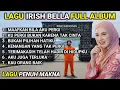 LAGU IRISH BELLA SEDIH BANGET FULL ALBUM UNTUK AMMAR ZONI POP MINANG SLOW ROCK MELAYU FULL ALBUM