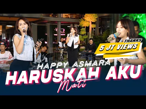 Download MP3 Happy Asmara - Haruskah Aku Mati(Official Music Live) Aku sekuat hati bertahan Kamu sebisanya