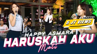 happy asmara haruskah aku mati official music live aku sekuat hati bertahan kamu sebisanya