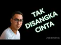 Download Lagu Tak Disangka Cinta – Lagu Cinta Yang Tak Terduga (Official Lyric Video)