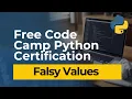 Free Code Camp Python Certification - Falsy Values