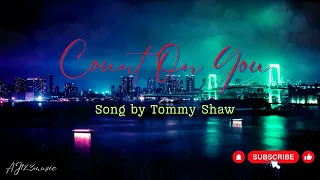 Download Count On You - Tommy Shaw (Lyrics) MP3