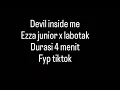 Download Lagu ini yang kalian cari devil inside me ezza junior x labotak fyp tiktok durasi 4 menit