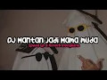 Download Lagu DJ mantan jadi mama muda - Speed up \u0026 Reverb 🎧