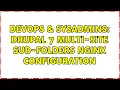DevOps SysAdmins Drupal 7 Multi-site Sub-folders nginx configuration
