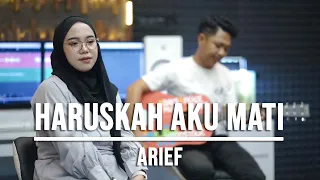 Download HARUSKAH AKU MATI - ARIEF (LIVE COVER INDAH YASTAMI) MP3