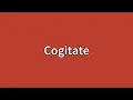 Cogitate Meaning