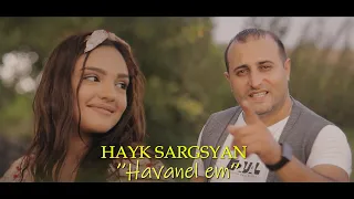 Hayk Sargsyan - Havanel em