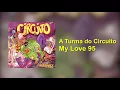 A Turma do Circuito - My Love 95