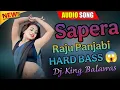 Lagu SAPERA 🔥| Raju Punjabi | DJ KING BALAWAS | Hard Bass Mix | Full Vibration | Haryanvi DJ Remix 2023 💥