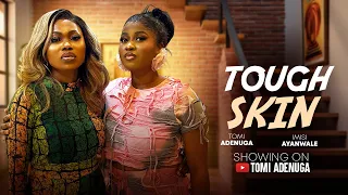 tough skin nigerian short movie skit ft tomi adenuga imisi ayanwale