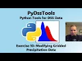 PyDssTools Exercise 10 - Modifying Gridded Precipitation Data