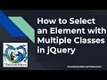 How to Select an Element with Multiple Classes in jQuery