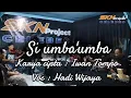 Download Lagu SI'UMBA UMBA/Cipt.IWAN TOMPO/Cover.HADI WIJAYA