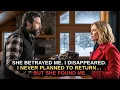 She Betrayed Me I Disappeared I Never Planned to Return But She Found Me Cheating Story
