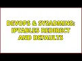 DevOps SysAdmins Iptables redirect and defaults