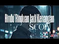 Download Lagu SCOIN – Rindu Rinduan Jadi Kenangan | Lagu Jiwang Rock Kapak Paling Sedih