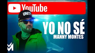 MANNY MONTES - "YO NO SÉ" VIDEO OFICIAL
