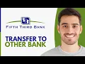 How To Transfer Money From Fifth Third To Another Bank - Step by Step