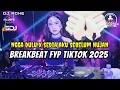 DJ BREAKBEAT FYP TIKTOK 2025 - NGGA DULU X SEDIA AKU SEBELUM HUJAN - DJ ADHE