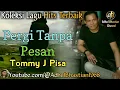 Lagu Lagu lawas yang paling banyak dicari ][ Pergi Tanpa Pesan ~ Tommy J Pisa ][ Lagu hits terbaik