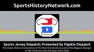 Sports Jersey Dispatch Presented by Pigskin Dispatch - The Origin History Connections of the