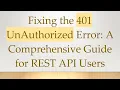Fixing the 401 UnAuthorized Error A Comprehensive Guide for REST API Users