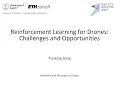 Yunlong Song Reinforcement Learning for Drones Challenges and Opportunities