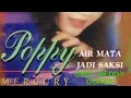Download Lagu Poppy Mercury:air mata jadi saksi (cipt :Deddy Dores)