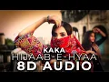 Download Lagu Hijaab E Hyaa 8D Audio Song - Kaka + SLOWED (HIGH QUALITY)🎧
