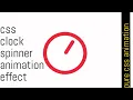 Pure CSS Animation Clock Spinner Animation Using HTML and CSS