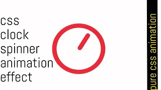 Pure CSS Animation Clock Spinner Animation Using HTML and CSS