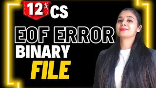 What is EOF Error in Python Binary File CBSE Class 12 CS