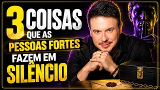 3 COISAS QUE AS PESSOAS FORTES FAZEM EM SILÊNCIO | WILLIAM SANCHES