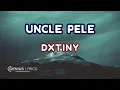 Dxtiny - Uncle Pele (Lyrics) | New Nigerian Banger