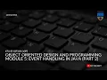 OBJECT ORIENTED DESIGN PROGRAMMING Module 5 KTU Event Handling Part 2 Suma S G