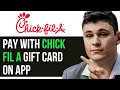 HOW TO PAY WITH CHICK FIL A GIFT CARD ON APP 2025 FULL GUIDE