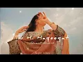 Tu Hi Haqeeqat - Slowed+Reverb - Irshan Ashraf - Javed Ali - Shadab Faridi - Night Vibes Mp3 Song Download