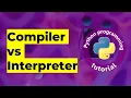 Lesson - 1 Difference between Compiler and Interpreter Python Programming for Beginners