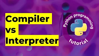 Lesson - 1 Difference between Compiler and Interpreter Python Programming for Beginners
