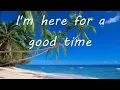 Geore Strait - Here For a Good Time Lyrics