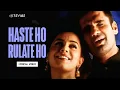 Download Lagu Haste Ho Rulate Ho (Lyrical Video) Abhijeet | Alka Yagnik | Yeh Teraa Ghar Yeh Meraa Ghar