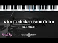 Download Lagu Kita usahakan rumah itu - Sal Priadi | KARAOKE PIANO - FEMALE KEY