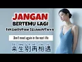 来生别再相遇 • Lai Sheng Bie Zai Xiang Yu • 恰恰恰恰恰 • Jangan Bertemu Lagi Dikehidupan Selanjutnya