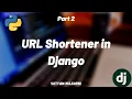 Building URL Shortener using Django Part 2